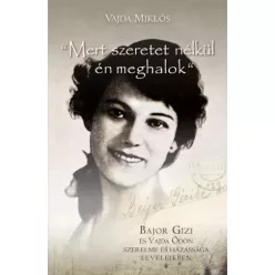  Vajda Miklós - "Mert szeretet nélkül én meghalok" (e-könyv)