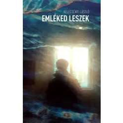 Kelecsényi László - Emléked leszek (e-könyv)
