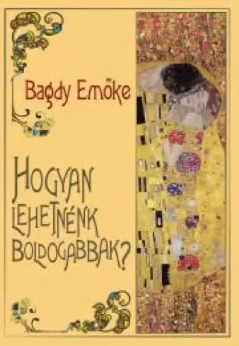 Bagdy Emőke - Hogyan lehetnénk boldogabbak? (e-könyv)