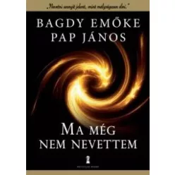 Bagdy Emőke, Pap János - Ma még nem nevettem (e-könyv)