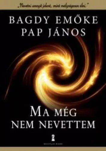 Bagdy Emőke, Pap János - Ma még nem nevettem (e-könyv)