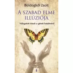Boldogkői Zsolt - A szabad elme illúziója (e-könyv)