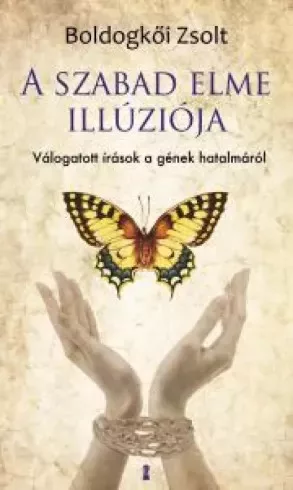 Boldogkői Zsolt - A szabad elme illúziója (e-könyv)