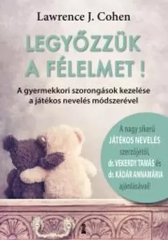 Lawrence J. Cohen - Legyőzzük a félelmet! (e-könyv)