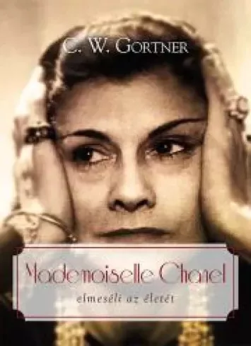 C. W. Gortner - Mademoiselle Chanel elmeséli az életét (e-könyv)