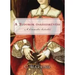 C. W. Gortner - A Tudorok összeesküvése (e-könyv)