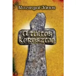 Rozsnyai János - A táltos keresztje (e-könyv)