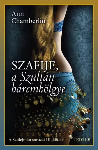 Ann Chamberlin - Szafije, a Szulejmán háremhölgye (e-könyv)