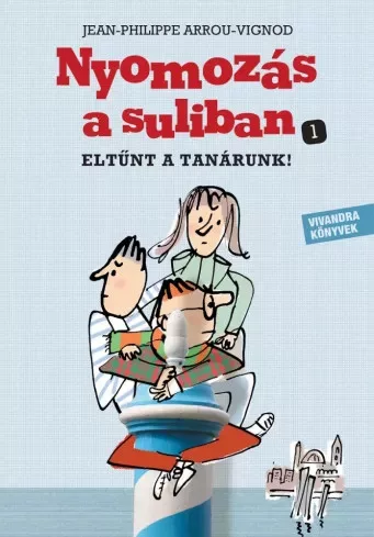 Jean-Philippe Arrou-Vignod - Eltűnt a tanárunk! (e-könyv)
