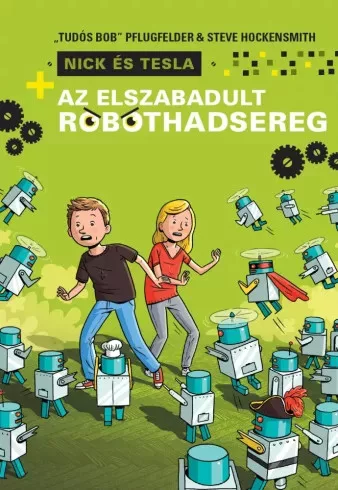 "Tudós Bob" Pflugfelder, Steve Hockensmith - Az elszabadult robothadsereg (e-könyv)