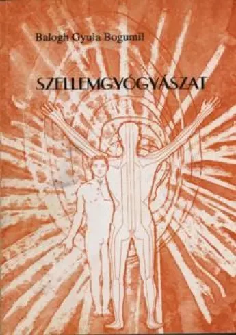 Balogh Gyula Bogumil - Szellemgyógyászat (e-könyv)
