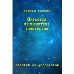   Kocsis Ferenc - Ûrflotta-fejlesztési irányelvek (e-könyv)