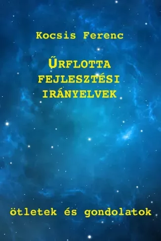 Kocsis Ferenc - Ûrflotta-fejlesztési irányelvek (e-könyv)