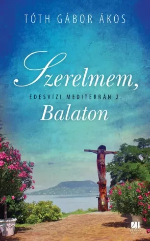 Tóth Gábor Ákos - Szerelmem, Balaton (e-könyv)
