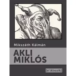 Mikszáth Kálmán - Akli Miklós (e-könyv)