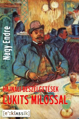 Nagy Endre - Hajnali beszélgetések Lukits Milossal (e-könyv)