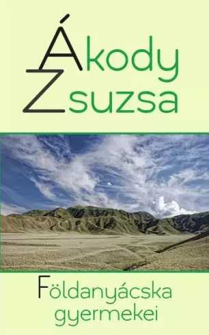 Ákody Zsuzsa - Földanyácska gyermekei (e-könyv)