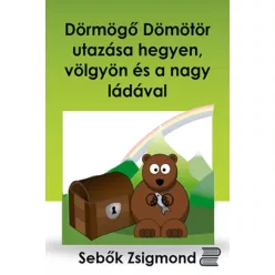   Sebők Zsigmond - Dörmögő Dömötör utazása hegyen, völgyön és a nagy ládával (e-könyv)