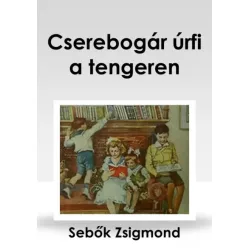 Sebők Zsigmond - Cserebogár úrfi a tengeren (e-könyv)