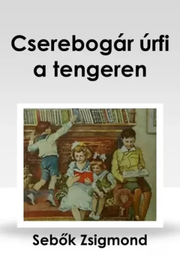Sebők Zsigmond - Cserebogár úrfi a tengeren (e-könyv)