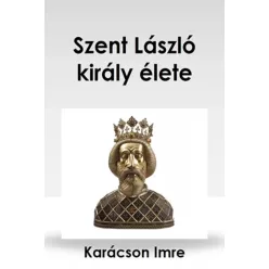 Karácson Imre - Szent László király élete (e-könyv)