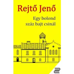 Rejtő Jenő - Egy bolond száz bajt csinál (e-könyv)