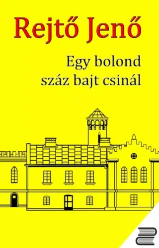 Rejtő Jenő - Egy bolond száz bajt csinál (e-könyv)