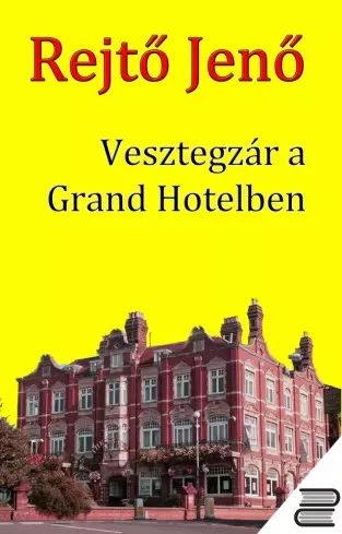 Rejtő Jenő - Vesztegzár a Grand Hotelben (e-könyv)