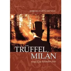 Kerékgyártó István - Trüffel Milán (e-könyv)