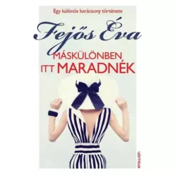 Fejős Éva - Máskülönben itt maradnék (e-könyv)