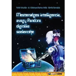   Bártfai Barnabás, Dr. Kökényesi Bartos Attila, Fehér Krisztián - Mesterséges intelligencia, avagy Pandora digitális szelencéje (e-könyv)