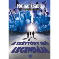 Molnár Csaba - A ​széttört idő legendája (e-könyv)