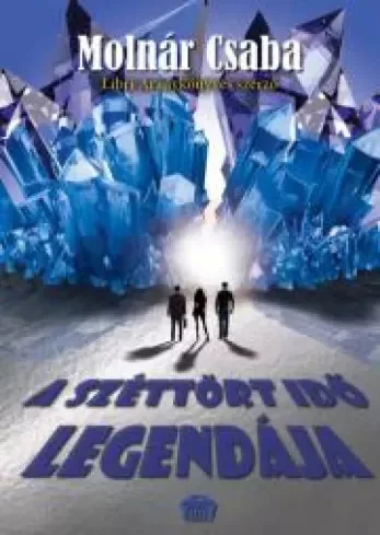 Molnár Csaba - A ​széttört idő legendája (e-könyv)