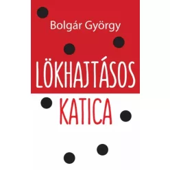 Bolgár György - Lökhajtásos katica (e-könyv)