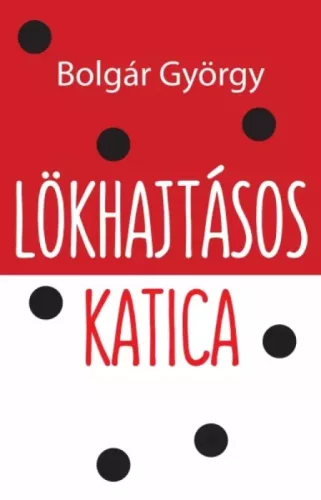 Bolgár György - Lökhajtásos katica (e-könyv)