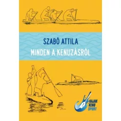 Szabó Attila - Minden a kenuzásról (e-könyv)