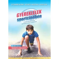   Gyömbér Noémi, Kovács Krisztina, Ruzits Éva - Gyereklélek sportcipőben (e-könyv)