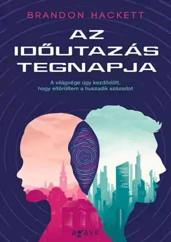 Markovics Botond (Brandon Hackett) - Az időutazás tegnapja (e-könyv)