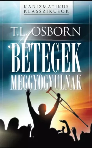 T. L. Osborn - A betegek meggyógyulnak (e-könyv)