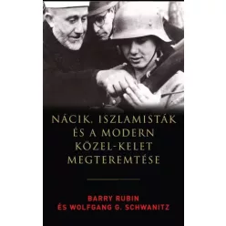   Barry Rubin - Nácik, iszlamisták és a modern Közel-Kelet megteremtése (e-könyv)