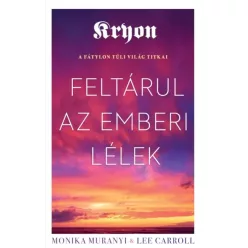   Lee Carroll, Monika Muranyi - Feltárul az emberi lélek (e-könyv)