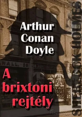Sir Arthur Conan Doyle - Sherlock Holmes: A brixtoni rejtély (e-könyv)