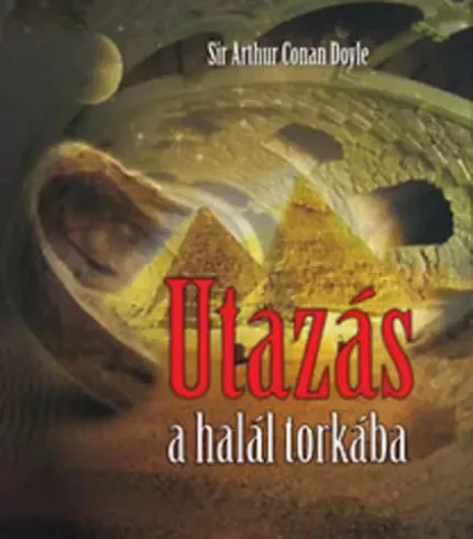 Sir Arthur Conan Doyle - Utazás a halál torkába (e-könyv)