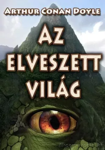 Sir Arthur Conan Doyle - Az elveszett világ (e-könyv)