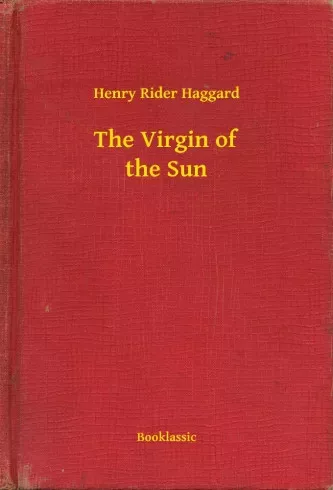Henry Rider Haggard - The Virgin of the Sun (e-könyv)