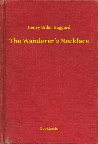 Henry Rider Haggard - The Wanderer's Necklace (e-könyv)