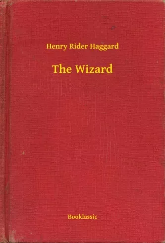Henry Rider Haggard - The Wizard (e-könyv)
