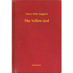Henry Rider Haggard - The Yellow God (e-könyv)
