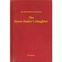   David Herbert Lawrence - The Horse-Dealer's Daughter (e-könyv)