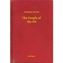 Abraham Merritt - The People of the Pit (e-könyv)